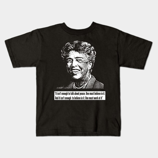 Eleanor Roosevelt Kids T-Shirt by truthtopower